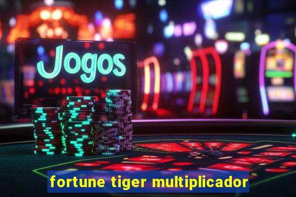 fortune tiger multiplicador