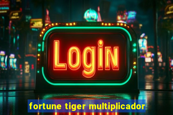 fortune tiger multiplicador