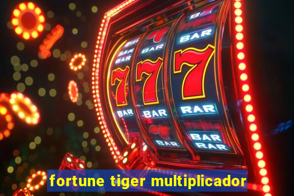 fortune tiger multiplicador