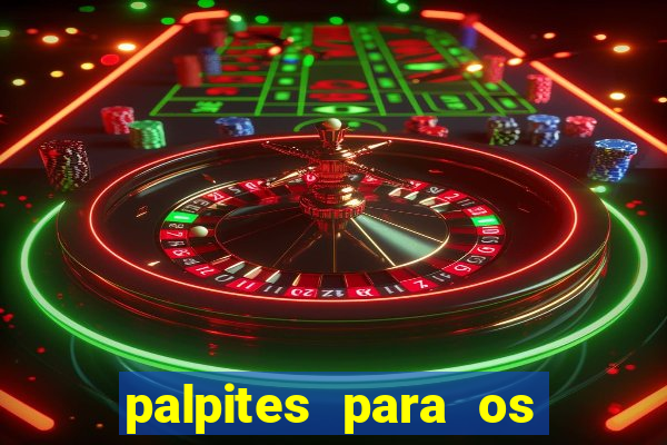 palpites para os jogos de hoje a noite