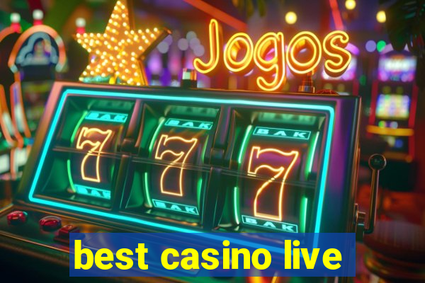 best casino live