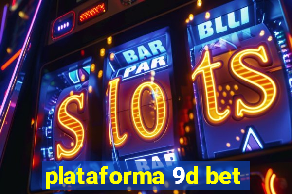 plataforma 9d bet