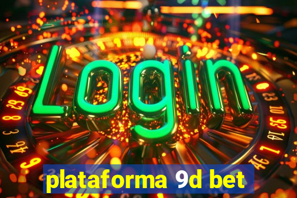 plataforma 9d bet