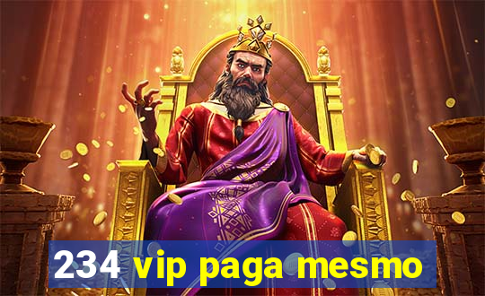 234 vip paga mesmo