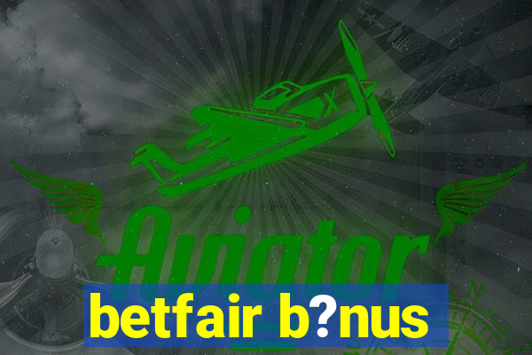 betfair b?nus