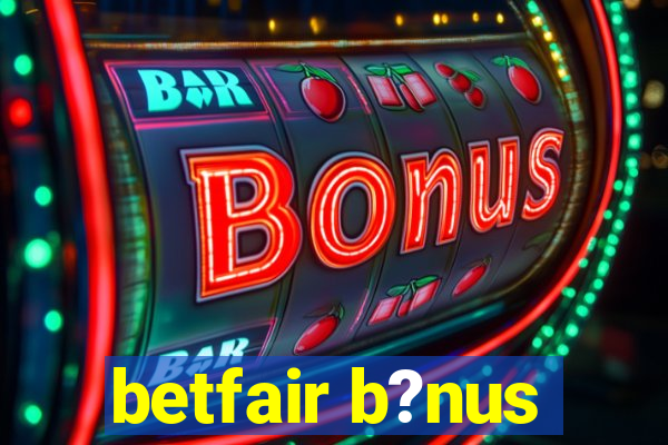 betfair b?nus