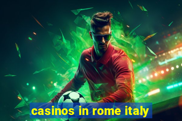 casinos in rome italy