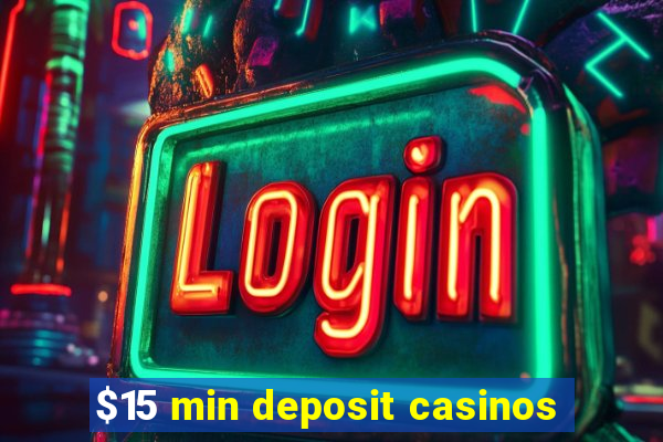 $15 min deposit casinos