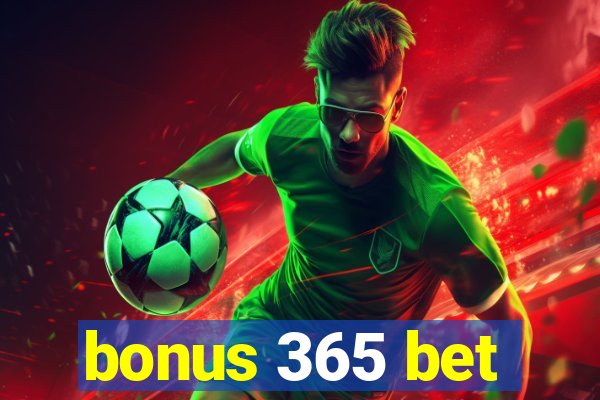 bonus 365 bet