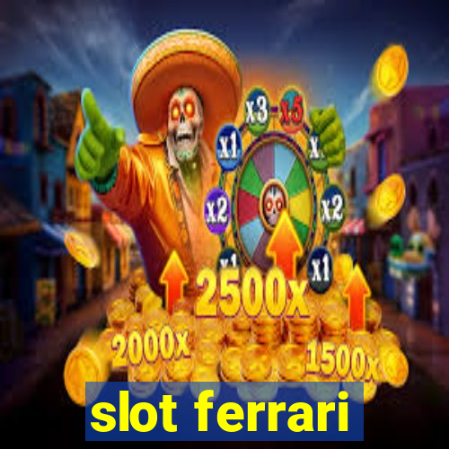 slot ferrari