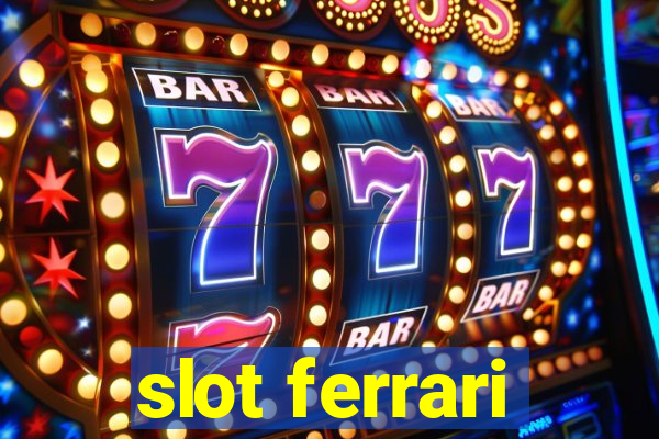 slot ferrari