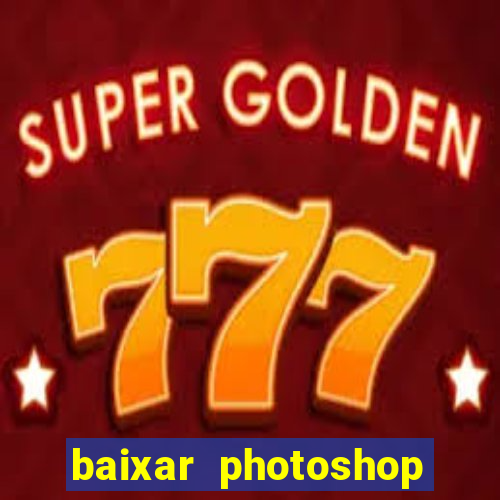 baixar photoshop beta crackeado