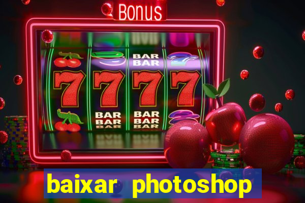 baixar photoshop beta crackeado