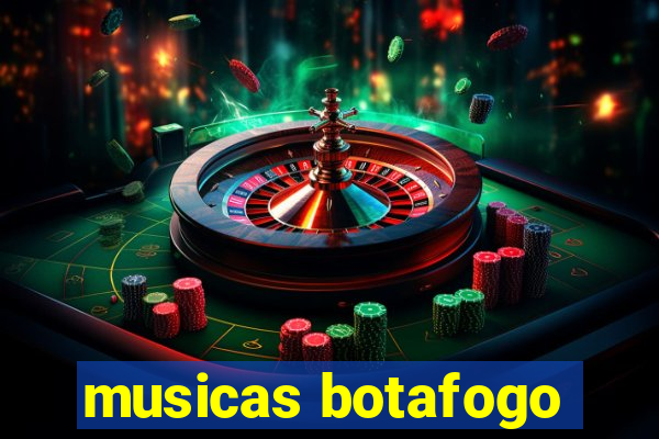 musicas botafogo