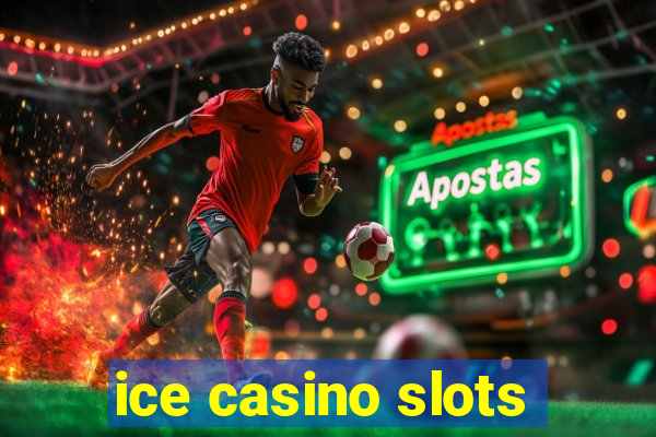 ice casino slots