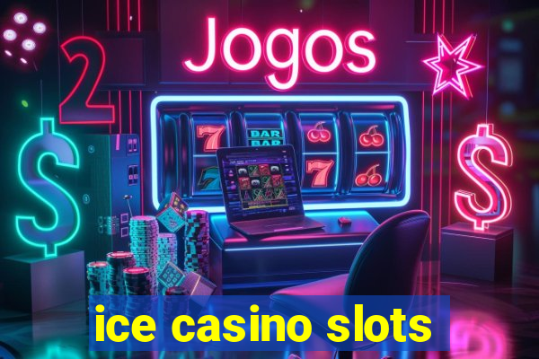 ice casino slots