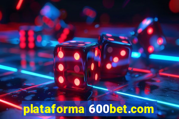 plataforma 600bet.com