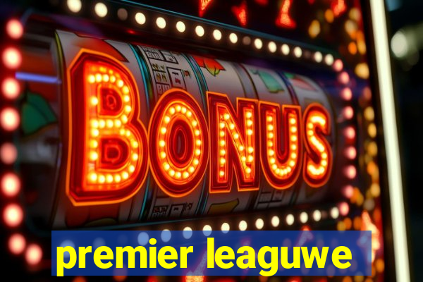 premier leaguwe