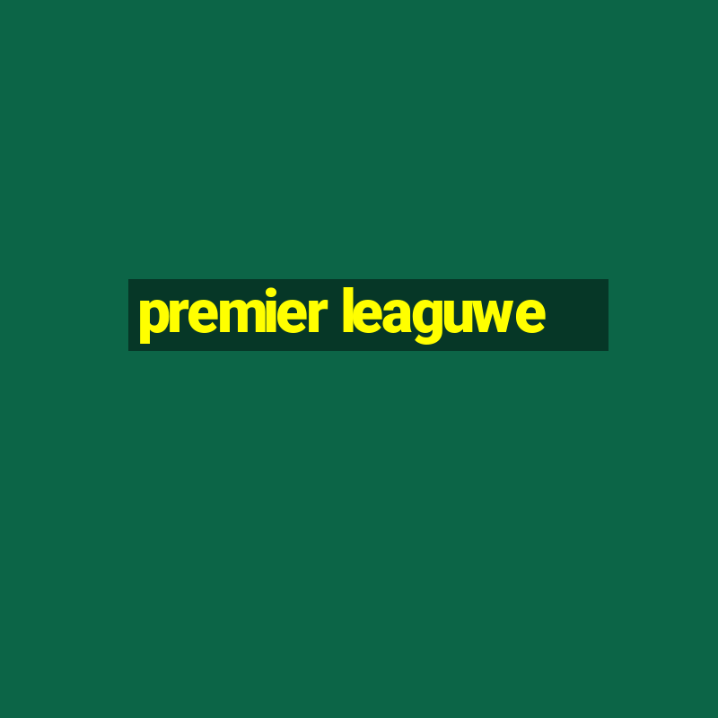 premier leaguwe