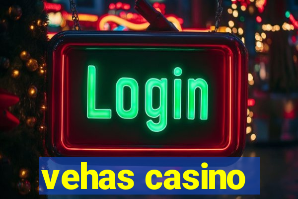 vehas casino