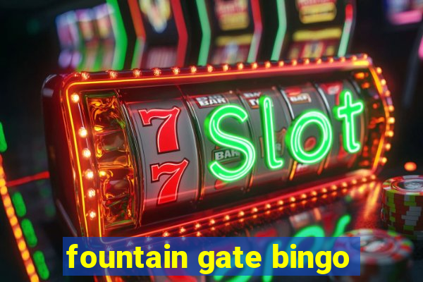 fountain gate bingo