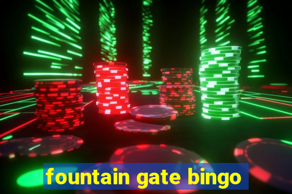 fountain gate bingo