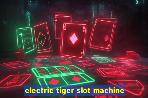 electric tiger slot machine