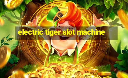 electric tiger slot machine