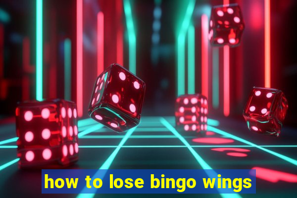 how to lose bingo wings