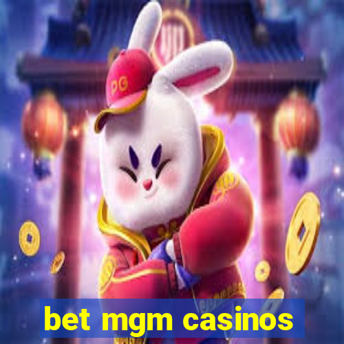 bet mgm casinos