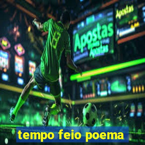 tempo feio poema