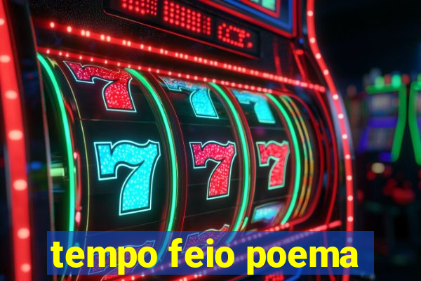 tempo feio poema