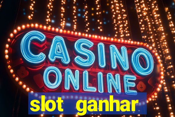 slot ganhar dinheiro no cadastro