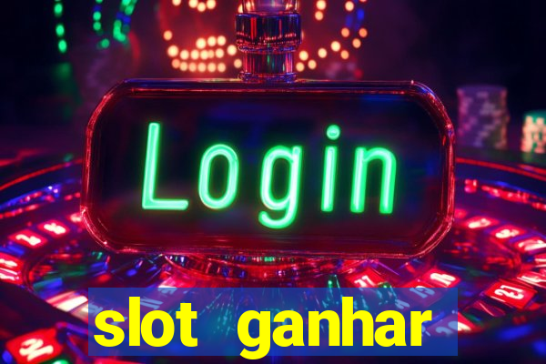 slot ganhar dinheiro no cadastro