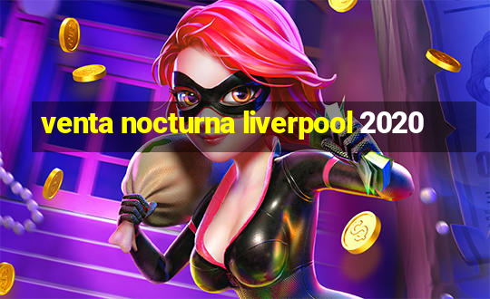 venta nocturna liverpool 2020