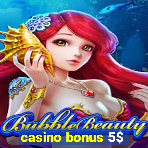 casino bonus 5$