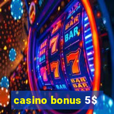 casino bonus 5$