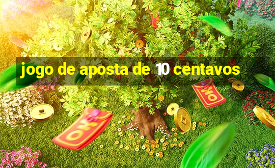 jogo de aposta de 10 centavos