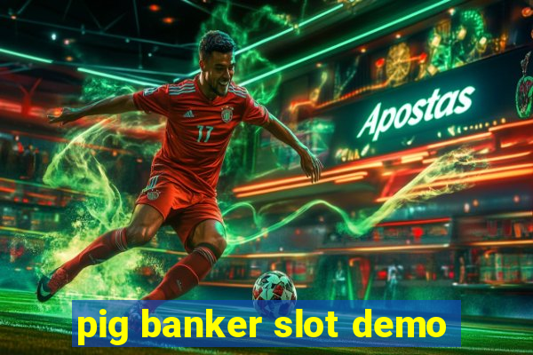 pig banker slot demo