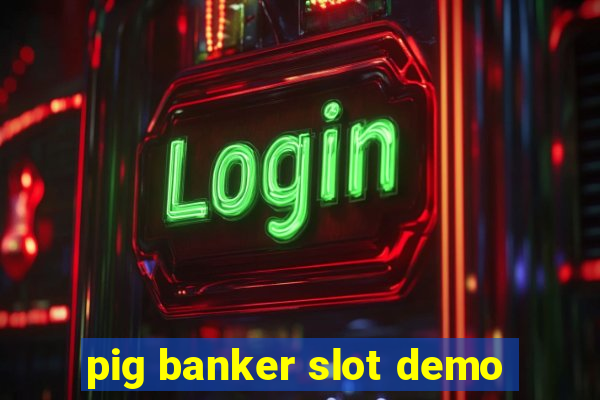 pig banker slot demo