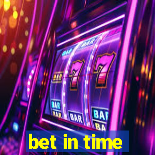 bet in time