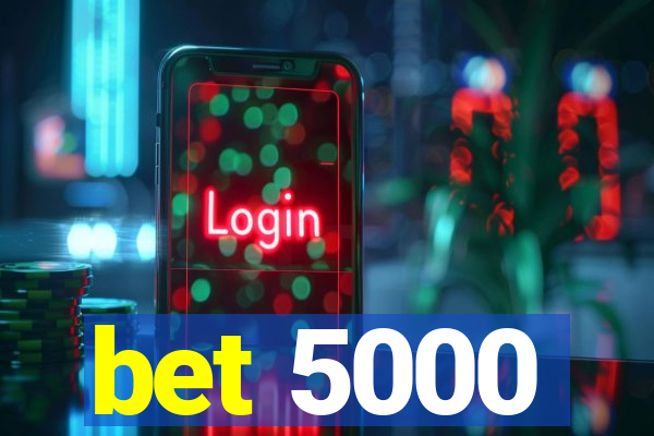 bet 5000