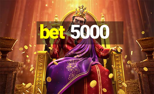 bet 5000