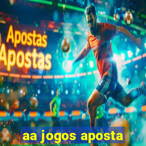 aa jogos aposta