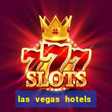 las vegas hotels with casino