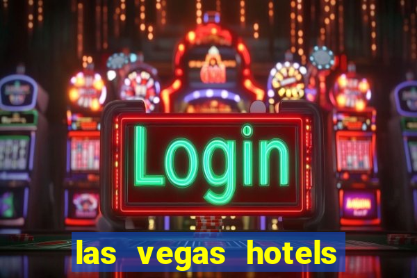 las vegas hotels with casino