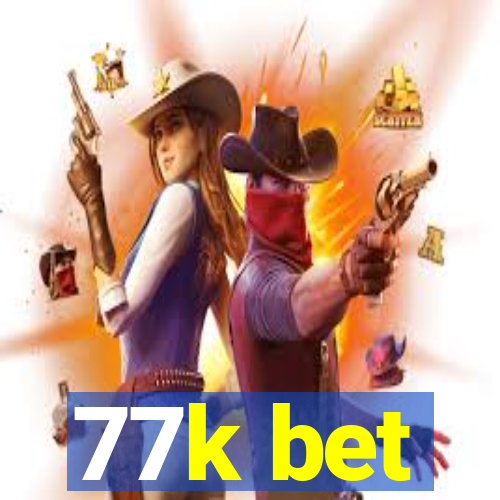 77k bet