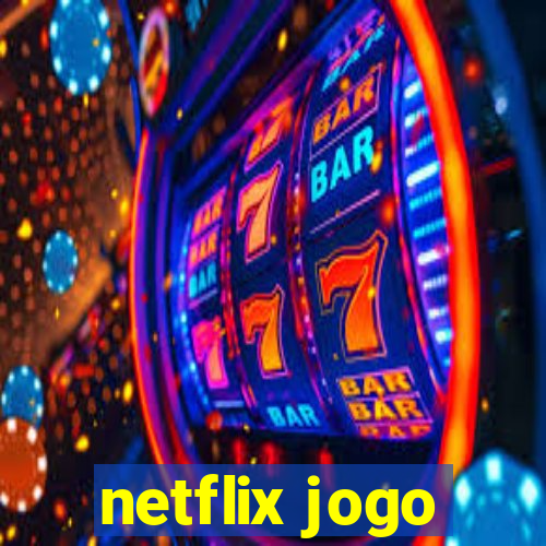 netflix jogo