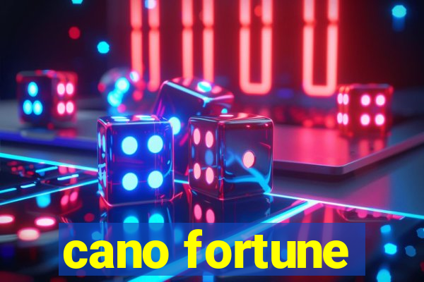 cano fortune