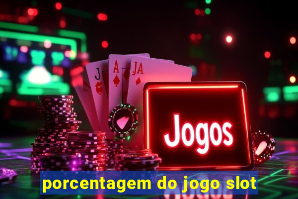 porcentagem do jogo slot